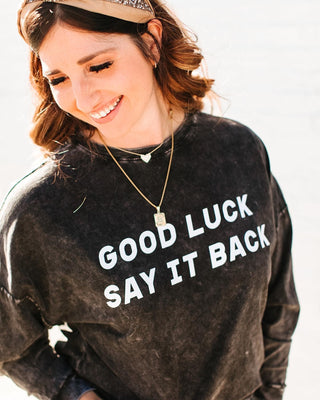 Good Luck Say It Back Graphic T-Shirt - Persnickety Jane