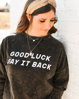 Good Luck Say It Back Graphic T-Shirt - Persnickety Jane
