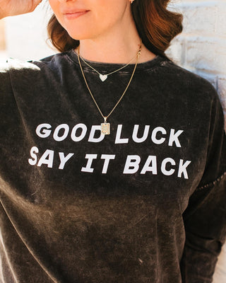 Good Luck Say It Back Graphic T-Shirt - Persnickety Jane